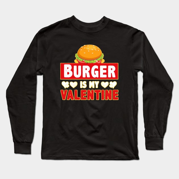 Burger is My Valentine 1.o Long Sleeve T-Shirt by JB's Design Store